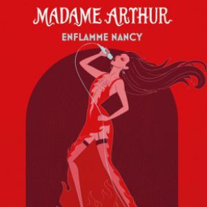 Madame Arthur Enflamme Nancy